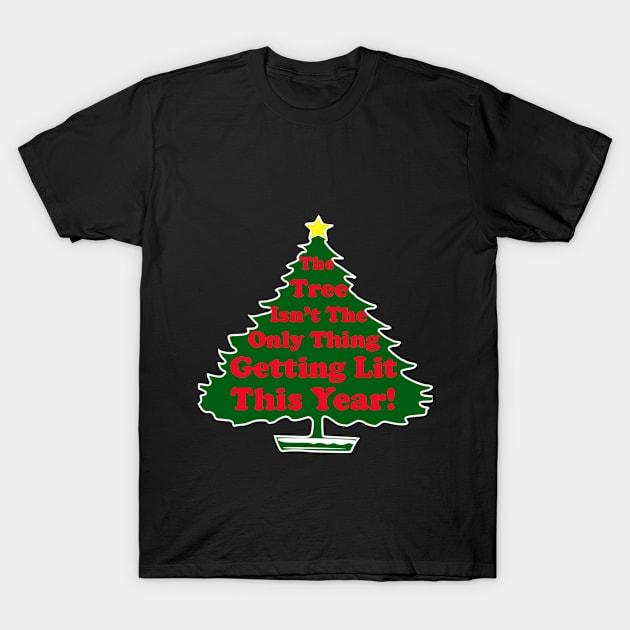Funny Christmas Drinking Tshirt Tree Getting Lit This Year T-Shirt by StarDesignsByME